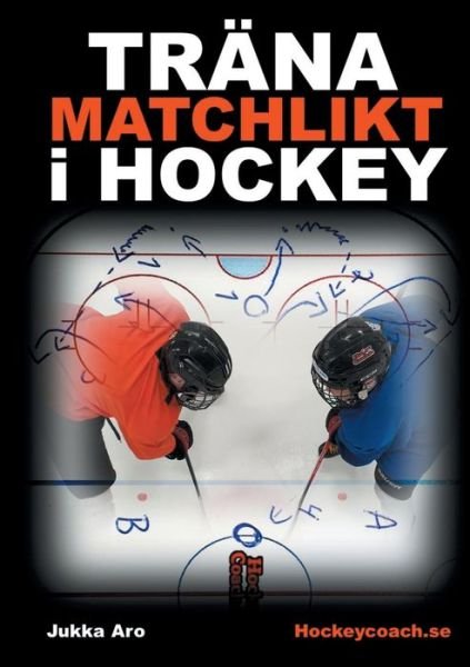 Cover for Jukka Aro · Trana Matchlikt i Hockey (Pocketbok) (2020)