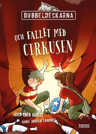 Dubbeldeckarna: Dubbeldeckarna och fallet med cirkusen - Jørn Lier Horst - Kirjat - Bonnier Carlsen - 9789178035663 - perjantai 10. tammikuuta 2020