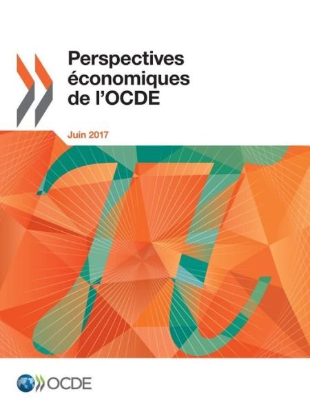 Perspectives economiques de l'OCDE, Volume 2017 Numero 1 - Oecd - Books - Organization for Economic Co-operation a - 9789264277663 - July 19, 2017