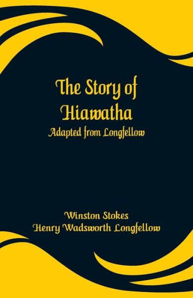 Cover for Winston Stokes · The Story of Hiawatha (Paperback Bog) (2019)