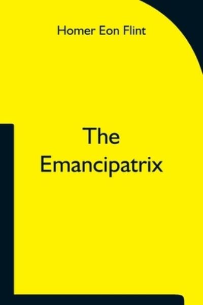 Cover for Homer Eon Flint · The Emancipatrix (Paperback Book) (2021)