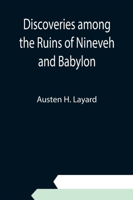 Cover for Austen H Layard · Discoveries among the Ruins of Nineveh and Babylon (Paperback Book) (2021)