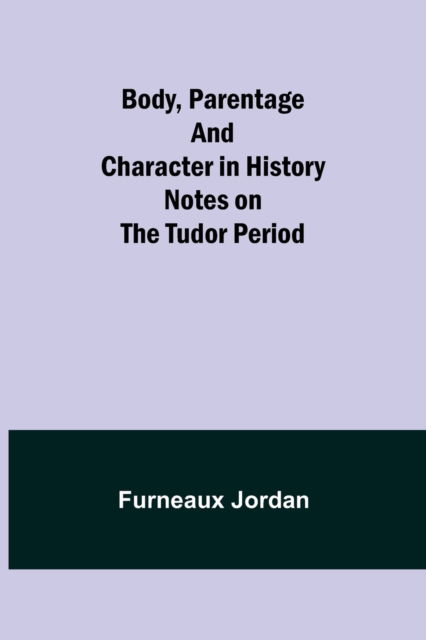 Cover for Furneaux Jordan · Body, Parentage and Character in History (Paperback Book) (2021)