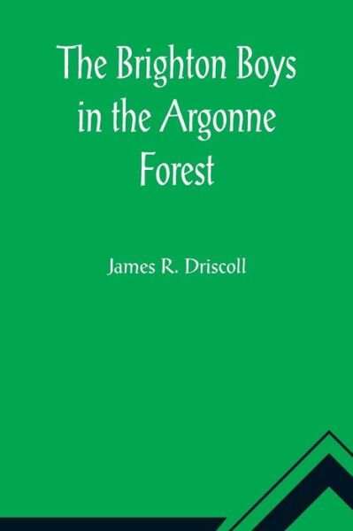 Cover for James R Driscoll · The Brighton Boys in the Argonne Forest (Paperback Book) (2021)