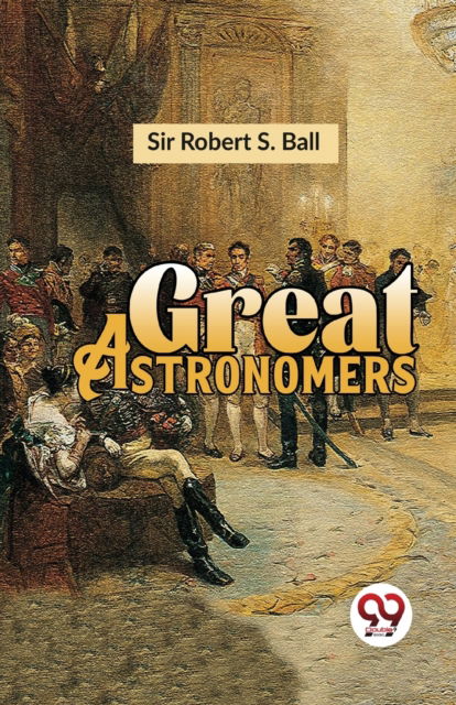 Cover for Robert S. Ball · Great Astronomers (Paperback Book) (2023)
