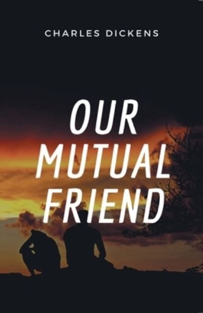 Cover for Charles Dickens · Our Mutual Friend (Pocketbok) (2021)