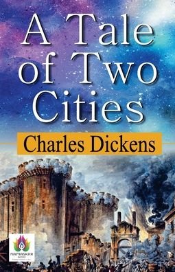 A Tale of Two Cities - Charles Dickens - Boeken - Namaskar Books - 9789390600663 - 10 augustus 2021