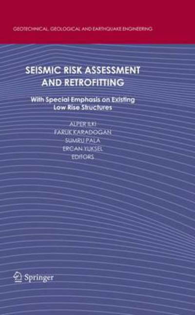 Cover for Alper Ilki · Seismic Risk Assessment and Retrofitting: With Special Emphasis on Existing Low Rise Structures - Geotechnical, Geological and Earthquake Engineering (Pocketbok) [2009 edition] (2012)