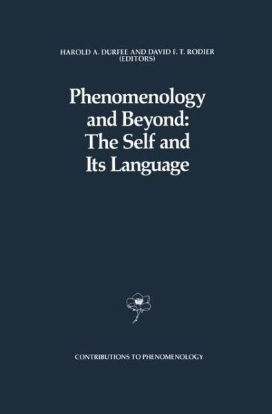 Phenomenology and Beyond: The Self and Its Language - Contributions to Phenomenology - H a Durfee - Libros - Springer - 9789401069663 - 20 de septiembre de 2011