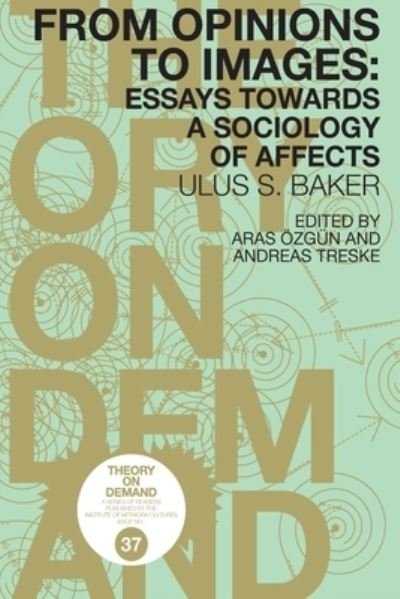 From Opinions to Images - Ulus Baker - Books - Institute of Network Cultures - 9789492302663 - October 22, 2020