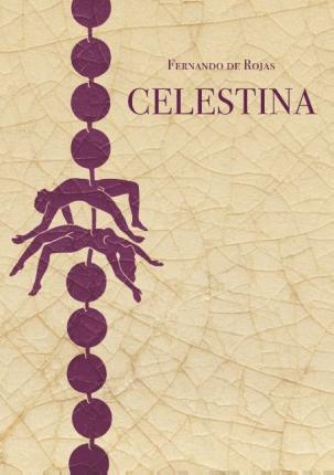 Celestina eli Caliston ja Melibean tragikomedia - Fernando De Rojas - Livres - Faros - 9789525710663 - 1 octobre 2018