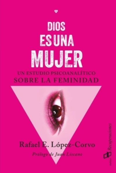 Dios es una mujer - Rafael E Lopez-Corvo - Książki - Editorial Dahbar / Cyngular Asesoria 357 - 9789807212663 - 31 marca 2020