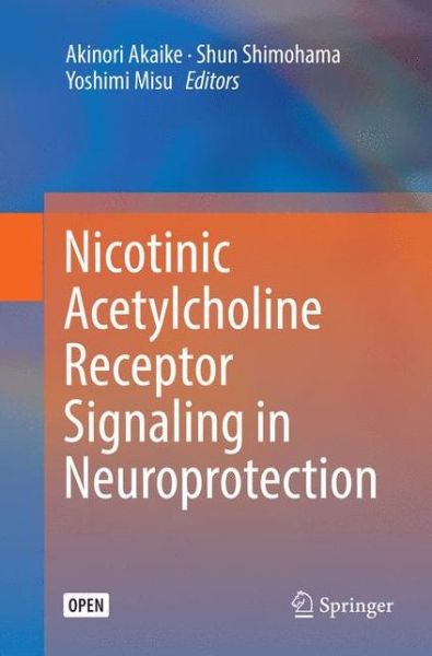 Cover for Nicotinic Acetylcholine Receptor Signaling in Neuroprotection (Paperback Book) [Softcover reprint of the original 1st ed. 2018 edition] (2019)