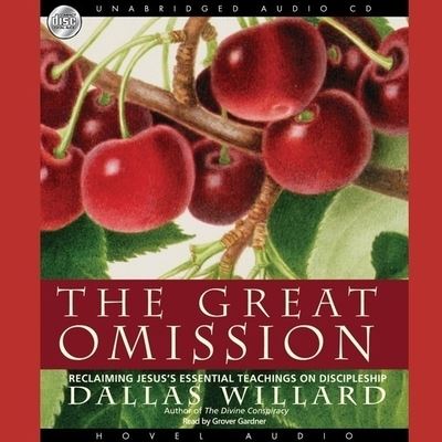 Great Omission - Dallas Willard - Musiikki - Christianaudio - 9798200499663 - lauantai 1. syyskuuta 2007