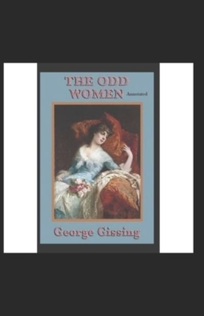 The Odd Women-Classic Edition (Annotated) - George Gissing - Books - Independently Published - 9798424099663 - February 27, 2022