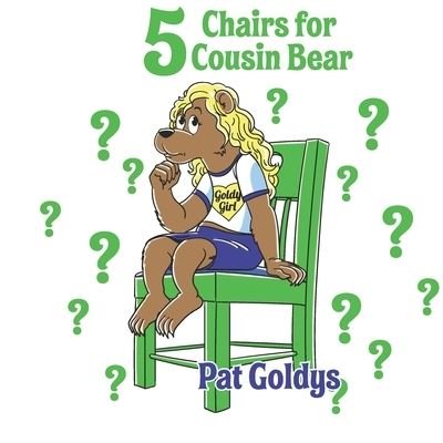 Cover for Pat Goldys · 5 Chairs for Cousin Bear (Taschenbuch) (2021)