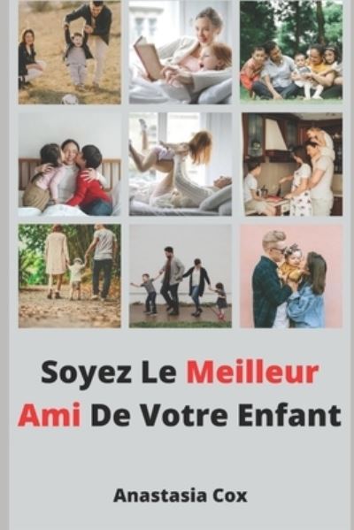 Cover for Anastasia Cox · Soyez Le Meilleur Ami De Votre Enfant (Paperback Book) (2021)