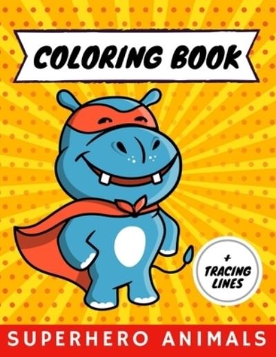 Cover for Jikakamue Press · Superhero Animals Coloring Book And Tracing Lines For Kids (Pocketbok) (2021)