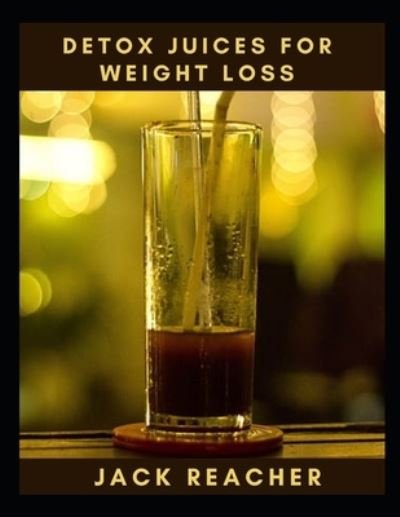 Cover for Jack Reacher · Detox Juices for Weight Loss (Paperback Book) (2021)
