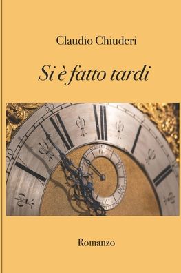 Cover for Claudio Chiuderi · Si e fatto tardi (Pocketbok) (2020)