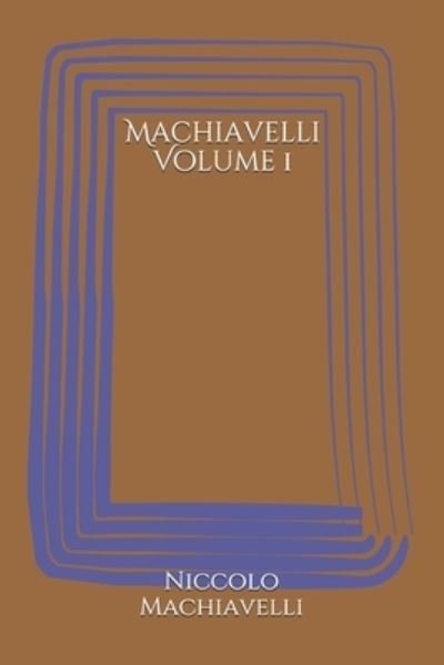 Cover for Niccolo Machiavelli · Machiavelli Volume 1 (Paperback Book) (2020)