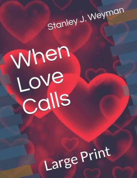 Cover for Stanley J Weyman · When Love Calls (Paperback Book) (2021)