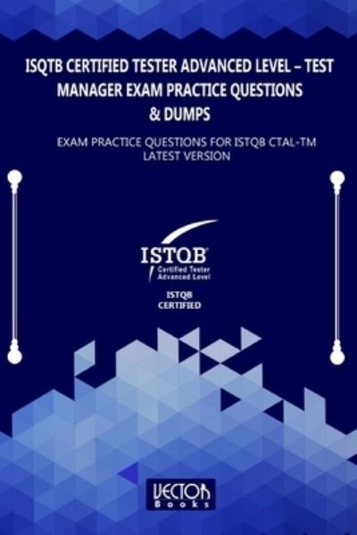 Cover for Vector Books · ISQTB Certified Tester Advanced Level - Test Manager Exam Practice Questions &amp; Dumps (Taschenbuch) (2020)