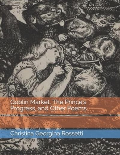 Cover for Christina Georgina Rossetti · Goblin Market, The Prince's Progress, and Other Poems (Paperback Book) (2021)