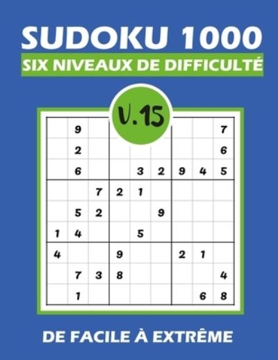 SUDOKU 1000 six niveaux de difficulte Vol.15 - Tim Tama - Kirjat - Independently Published - 9798580979663 - sunnuntai 13. joulukuuta 2020