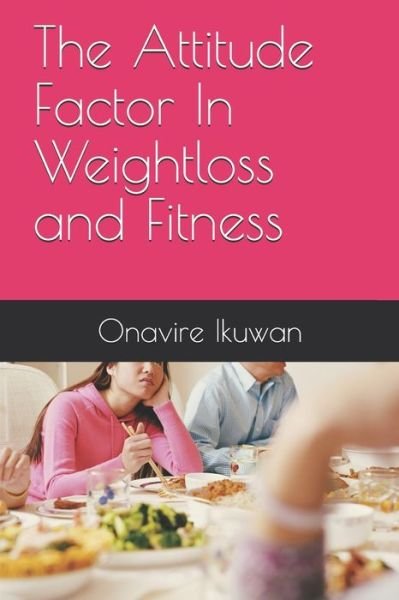 Cover for Onavire a Ikuwan · The Attitude Factor In Weightloss and Fitness (Paperback Book) (2020)