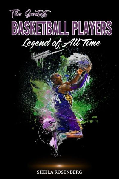 Cover for Sheila Rosenberg · The Greatest Basketball Players Legend of All Time (Paperback Book) (2020)