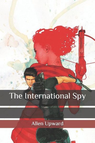 Cover for Allen Upward · The International Spy (Paperback Book) (2020)