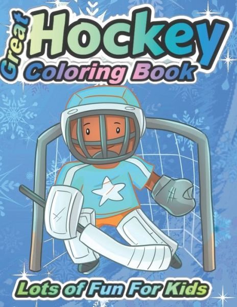 Great Hockey Coloring Book Lots of Fun for Kids: Fun Hockey Coloring Book For Your Little Boys And Girls, Kids, Toddlers, Kindergartens, - Coloring and Educational Books for Kids - Kind Dragon - Książki - Independently Published - 9798663311663 - 3 lipca 2020