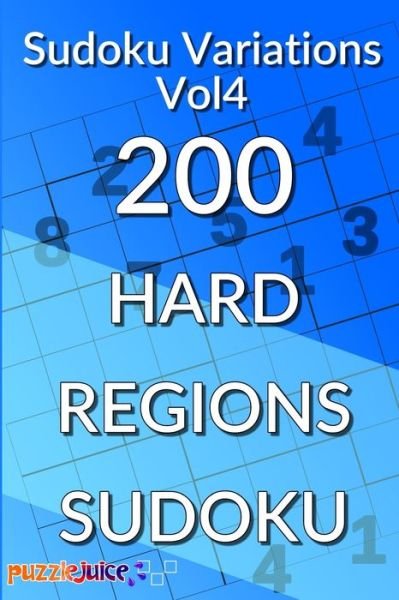 Cover for Puzzle Juice · Sudoku Variations Vol4 200 Hard Regions Sudoku (Paperback Bog) (2020)