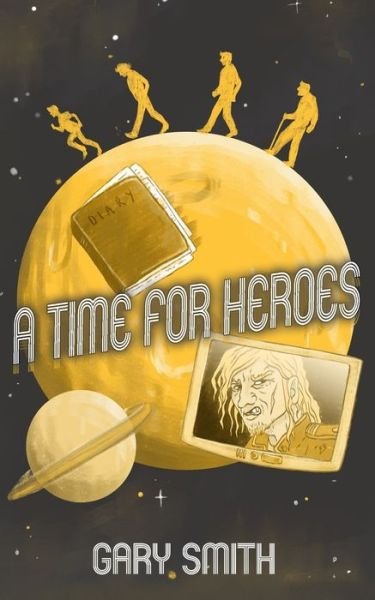 A Time for Heroes - Gary Smith - Bøker - Independently Published - 9798690236663 - 29. september 2020