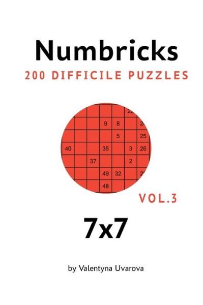 Cover for Valentyna Uvarova · Numbricks: 200 Difficile Puzzles 7&amp;#1093; 7 vol. 3 (Paperback Book) (2021)
