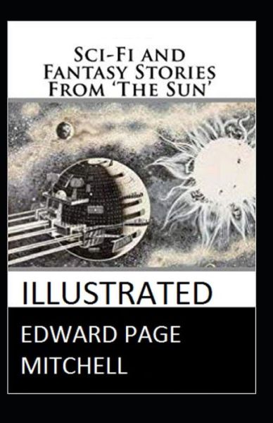 Cover for Edward Page Mitchell · Sci-Fi and Fantasy Stories From 'The Sun' Illustrated (Paperback Book) (2021)