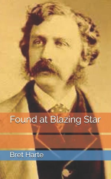 Cover for Bret Harte · Found at Blazing Star (Paperback Book) (2021)