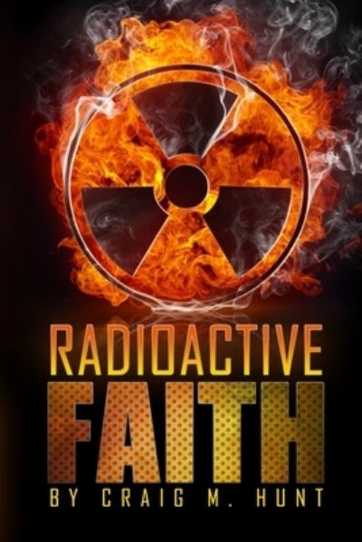 Cover for Craig Hunt · Radioactive Faith (Paperback Book) (2021)