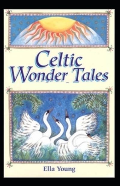 Celtic Wonder Tales - Ella Young - Books - Independently Published - 9798728102663 - March 25, 2021