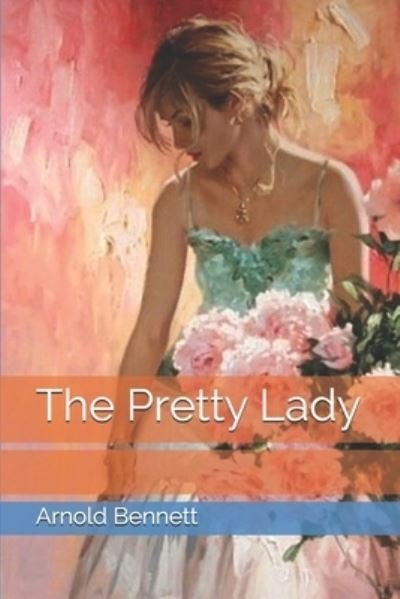 Cover for Arnold Bennett · The Pretty Lady (Pocketbok) (2021)