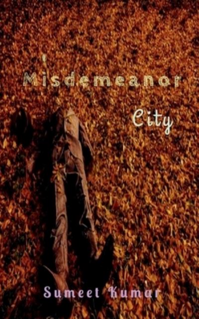 Cover for Sumeet Kumar · Misdemeanor City (Paperback Book) (2022)