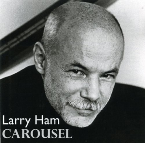 Cover for Larry Ham · Carousel (CD) (2007)
