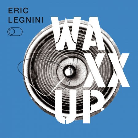 Waxx Up - Eric Legnini - Musiikki - ANTEPRIMA - 3700187664664 - perjantai 7. heinäkuuta 2017