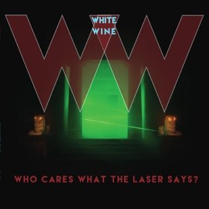 Cover for White Wine · Who Cares What The Laser Says? (LP) (2016)