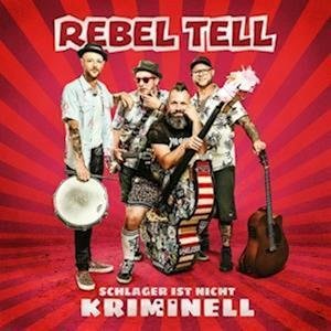 Cover for Rebel Tell · Schlager Ist Nicht Kriminell (CD) (2022)