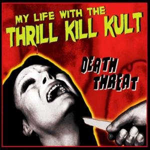 Cover for My Life with the Thrill Kill Kult · Death Threat (CD) (2010)