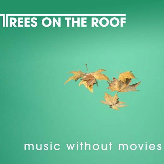 Cover for Trees on the Roof · Music Without Movies (CD) (2021)