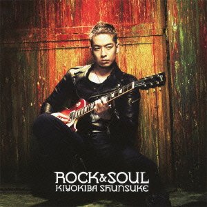 Rock&soul - Shunsuke Kiyokiba - Musik - VICTOR ENTERTAINMENT INC. - 4988002603664 - 24 november 2010