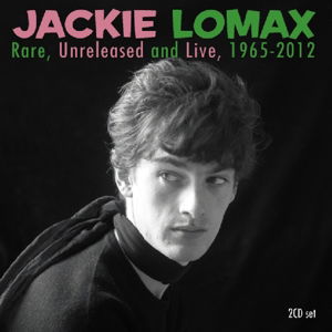 Rare,  Unreleased and Live 1965 - 2012 - Jackie Lomax - Musikk - ANGEL AIR - 5055011704664 - 5. juli 2019